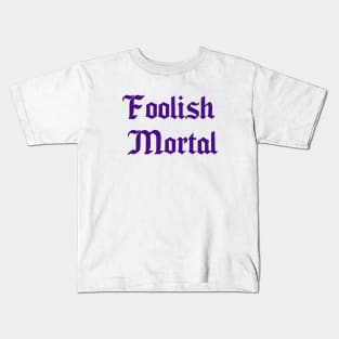 Foolish Mortal Kids T-Shirt